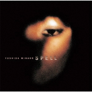 MINAKO YOSHIDA / 吉田美奈子 / SPELL(SHM-CD) / SPELL