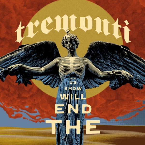 TREMONTI / トレモンティ / THE END WILL SHOW US HOW