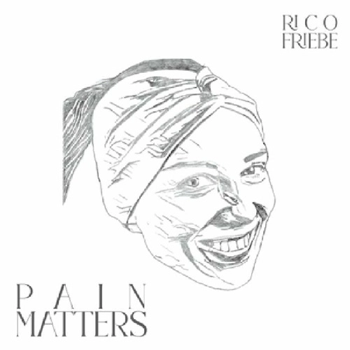 RICO FRIEBE / リコ・フリーベ / PAIN MATTERS