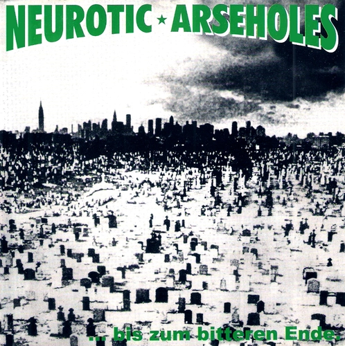 NEUROTIC ARSEHOLES / ニューロティックアースホールズ / ...BIS ZUM BITTEREN ENDE