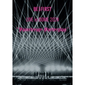BE:FIRST / "BE:FIRST LIVE in DOME 2024 “Mainstream-Masterplan"" in TOKYO DOME"