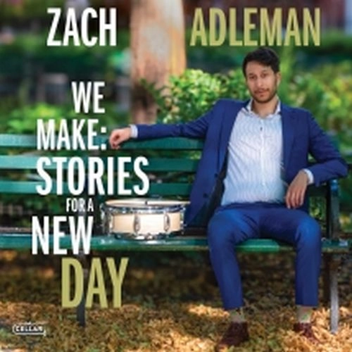 ZACH ADLEMAN / WE MAKE: STORIES FOR A NEW DAY
