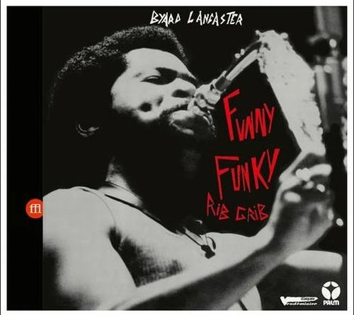 BYARD LANCASTER / バイアード・ランカスター / FUNNY FUNKY RIB CRIB