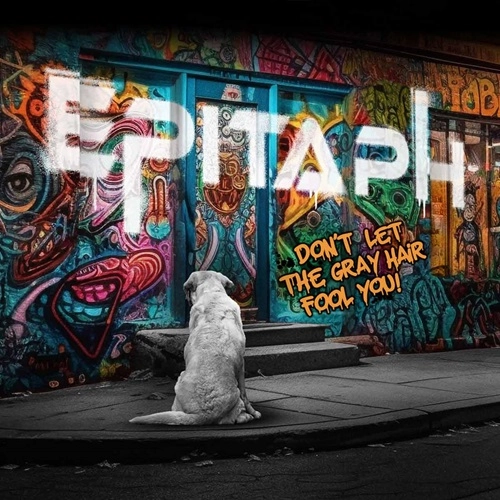 EPITAPH (DEU) / エピタフ / DON'T LET THE GREY HAIR FOOL YOU