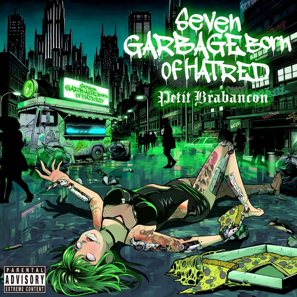 PETIT BRABANCON / SEVEN GARBAGE BORN OF HATRED