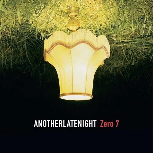 ZERO 7 / ゼロ7 / ANOTHER LATE NIGHT: ZERO 7 (2枚組180グラム重量盤) / ANOTHER LATE NIGHT: ZERO 7