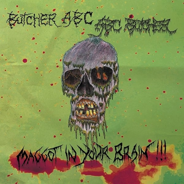 BUTCHER ABC / ブッチャーABC / マゴッツ・イン・ユア・ブレイン / MAGGOTS IN YOUR BRAIN