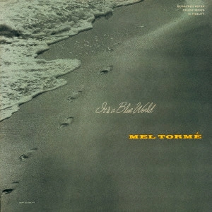 MEL TORME / メル・トーメ / イッツ・ア・ブルー・ワールド / IT'S A BLUE WORLD