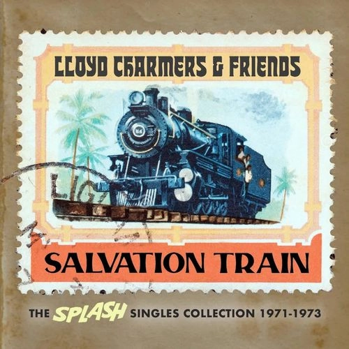 LLOYD CHARMERS / ロイド・チャーマーズ / SALVATION TRAIN - THE SPLASH SINGLES COLLECTION 1971-1973