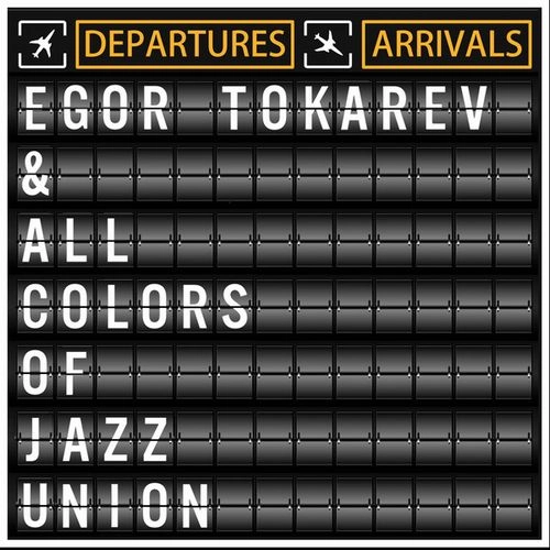 EGOR TOKAREV / イゴール・トカレフ / DEPARTURES/ARRIVALS
