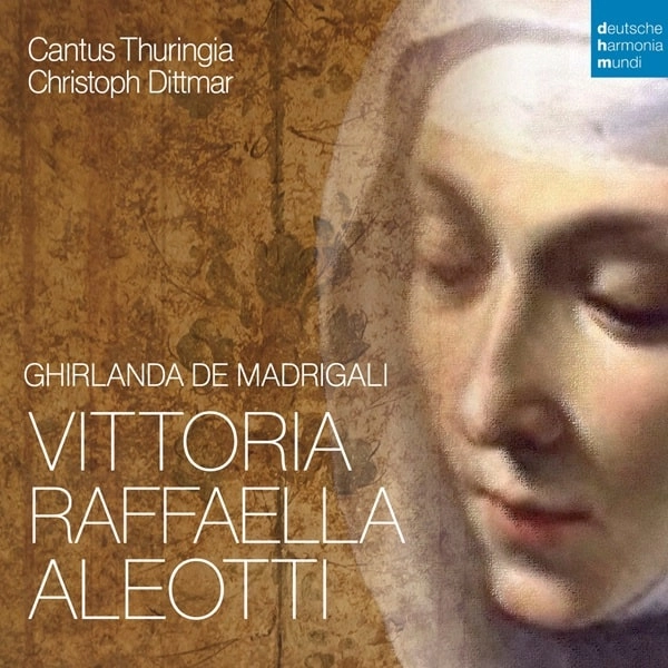 CANTUS THURINGIA / カントゥス・チューリンギア / VITTORIA ALEOTTI:GHIRLANDA DE MADRIGALI