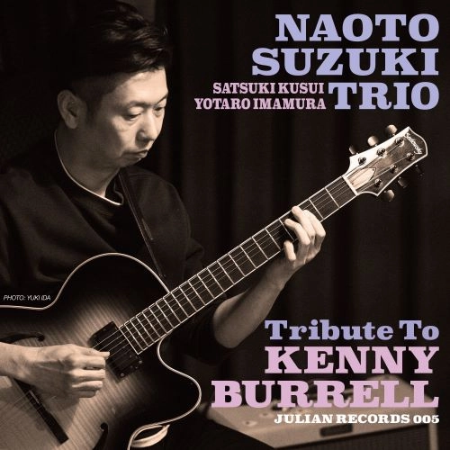 NAOTO SUZUKI / 鈴木直人 / Tribute to KENNY BURRELL