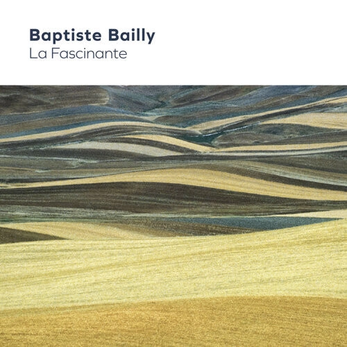 BAPTISTE BAILLY / LA FASCINANTE
