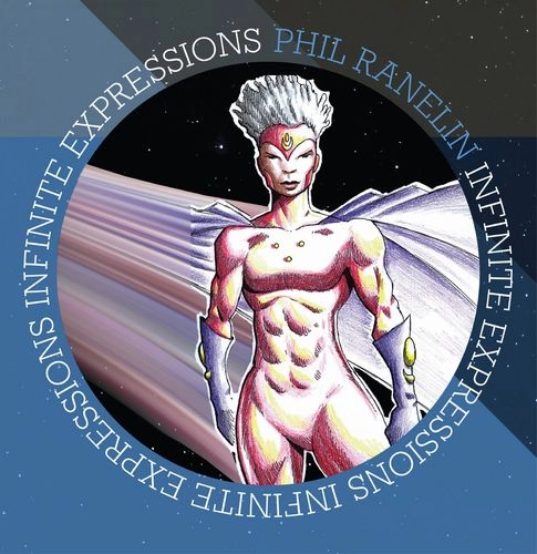 PHIL RANELIN / フィル・ラネリン / INFINITE EXPRESSIONS