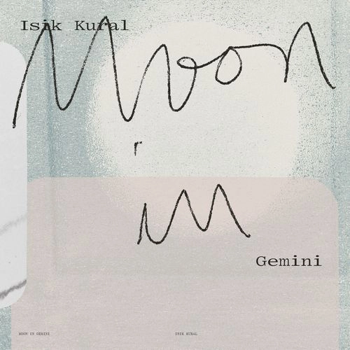 ISIK KURAL / イシク・クラル / MOON IN GEMINI / ムーン･イン･ジェミニ