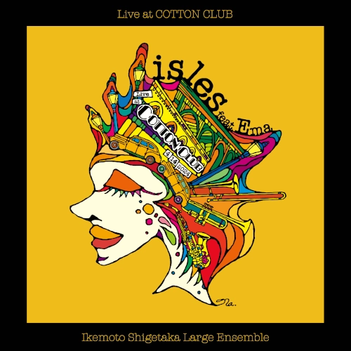 SHIGETAKA IKEMOTO / 池本茂貴 / isles feat.Ema ライヴ･アット･コットンクラブ / isles feat.Ema Live at COTTON CLUB