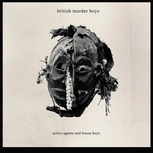 BRITISH MURDER BOYS / ブリテッシュ・マーダー・ボーイズ / ACTIVE AGENTS AND HOUSE BOYS (2LP)