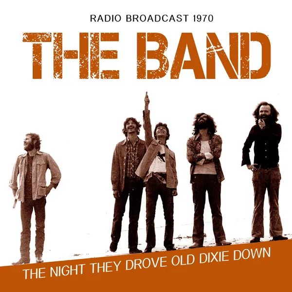BAND / NIGHT THEY DROVE OLD DIXIE DOWN - RADIO BROADCAST 1970