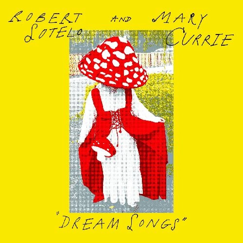 ROBERT SOTELO & MARY CURRIE / ロバート・ソテロ アンド メアリー・カリー / DREAM SONGS (7")