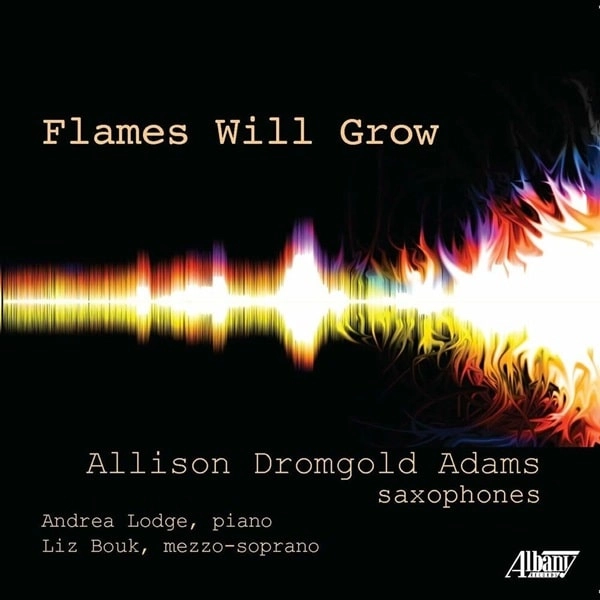 ALLISON DROMGOLD ADAMS / アリソン・ドロムゴールド・アダムズ / DOMINICK DIORIO:FLAMES WIL GROW - WORKS FOR SAXOPHONES