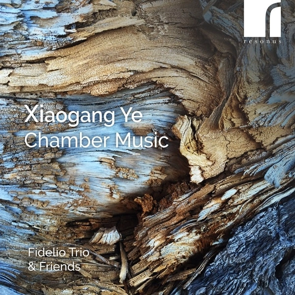 FIDELIO TRIO / フィデリオ三重奏団 / XIAOGANG YE:CHAMBER MUSIC