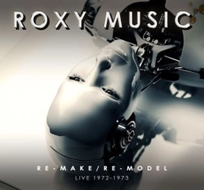 ROXY MUSIC / ロキシー・ミュージック / RE-MAKE/RE-MODEL - LIVE 1972-1973 (2CD)