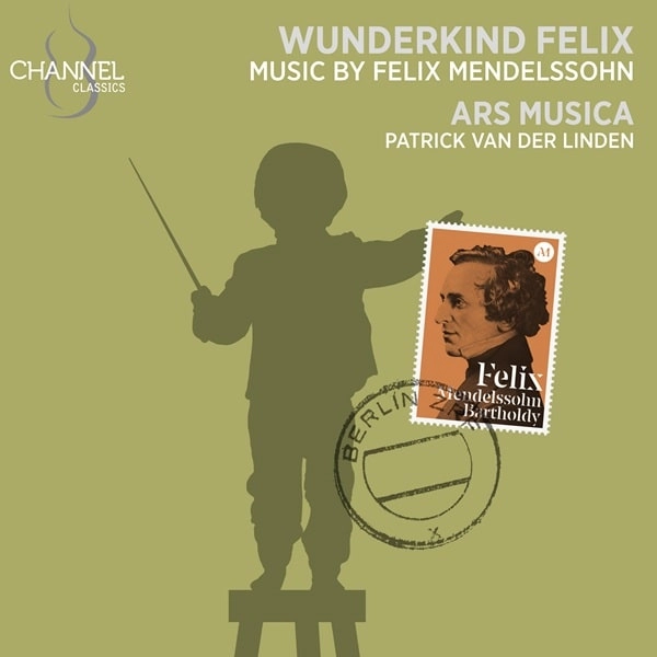 ARS MUSICA / アルス・ムジカ / MENDELSSOHN:KYRIE/STRING SYMPHONY NO. 10 - WUBDERKIND FELIX