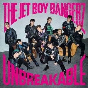 THE JET BOY BANGERZ from EXILE TRIBE / UNBREAKABLE(通常盤) / UNBREAKABLE