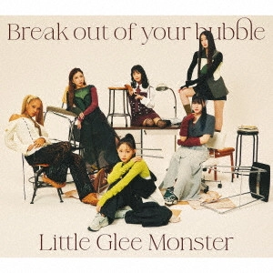 Little Glee Monster / BREAK OUT OF YOUR BUBBLE