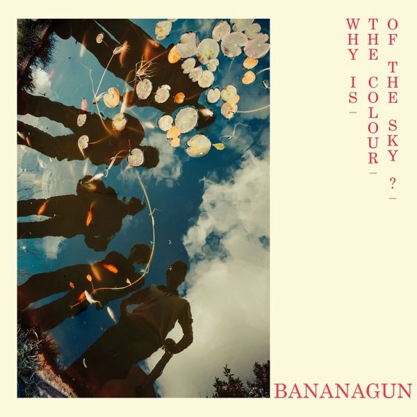 BANANAGUN / WHY IS THE COLOUR OF THE SKY?