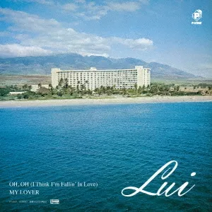 LUI (HAWAII AOR) / ルイ (HAWAII AOR) / オー、オー（アイ･シンク･アイム･フォーリン･イン･ラヴ） / マイ･ラヴァー / OH, OH (THINK I'M FALLIN' IN LOVE) / MY LOVER