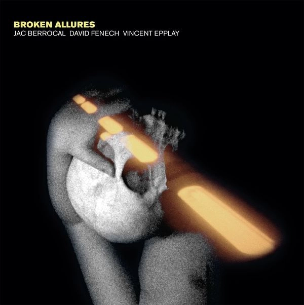 JAC BERROCAL, DAVID FENECH, VINCENT EPPLAY / BROKEN ALLURES (YELLOW VINYL)