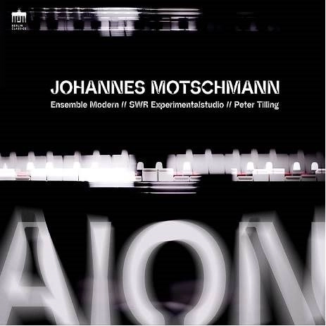 ENSEMBLE MODERN / アンサンブル・モデルン / JOHANNES MOTSCHMANN:AION FOR LARGE ENSEMBLE