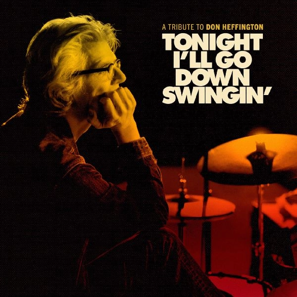 V.A. / TONIGHT I'LL GO DOWN SWINGIN': A TRIBUTE TO DON HEFFINGTON (CD)