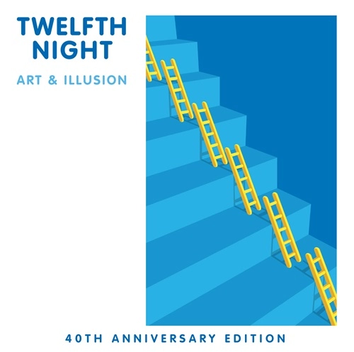 TWELFTH NIGHT / トゥエルフス・ナイト / ART & ILLUSION: 40TH ANNIVERSARY EDITION
