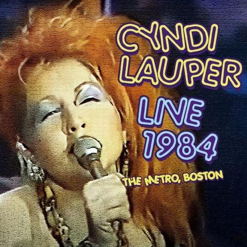 CYNDI LAUPER / シンディ・ローパー / LIVE 1984 THE METRO, BOSTON
