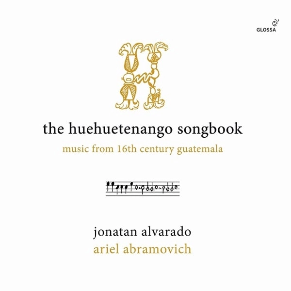 JONATAN ALVARADO / ホナタン・アルバラド / HUEHUETENANGO SONGBOOK MUSIC FROM 16TH CENTURY GUATEMALA