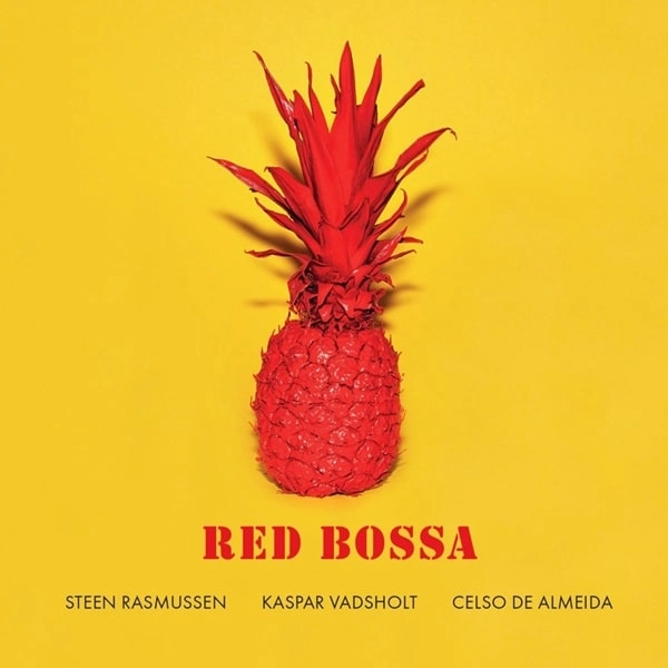 STEEN RASMUSSEN & KASPAR VADSHOLT & CELSO DE ALMEIDA / スティーン・ラスムセン & カスパー・ヴァドショルト & セルソ・ヂ・アルメイダ / RED BOSSA