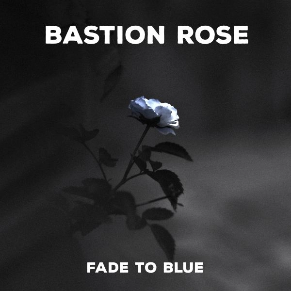 BASTION ROSE / バスティオン・ローズ / フェード･トゥ･ブルー＜直輸入盤国内仕様＞ / FADE TO BLUE
