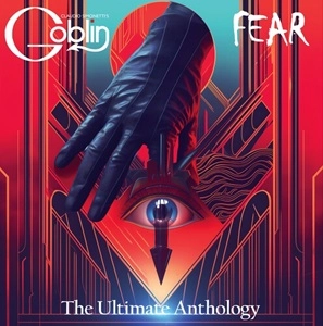CLAUDIO SIMONETTI'S GOBLIN / クラウディオ・シモネッティズ・ゴブリン / FEAR: THE ULTIMATE ANTHOLOGY