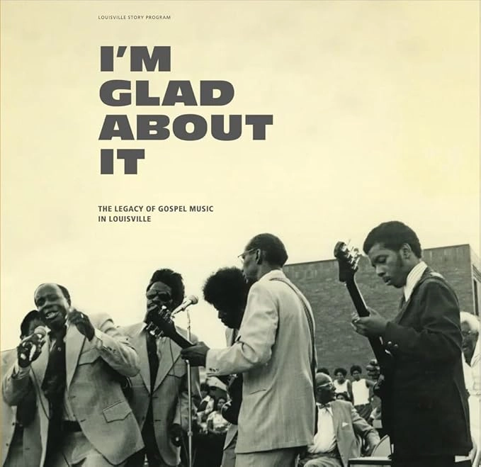 V.A. (I'M GLAD ABOUT IT: THE LEGACY OF GOSPEL OF MUSIC IN LOUISVILLE) / I'M GLAD ABOUT IT: THE LEGACY OF GOSPEL OF MUSIC IN LOUISVILLE