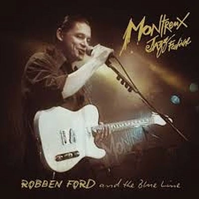 ROBBEN FORD & BLUE LINE / LIVE AT MONTREUX 1993