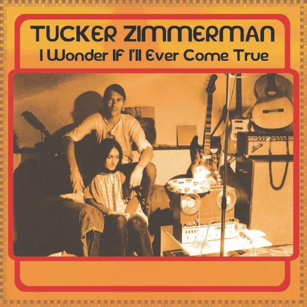 TUCKER ZIMMERMAN / I WONDER IF I'LL EVER COME TRUE (LP)