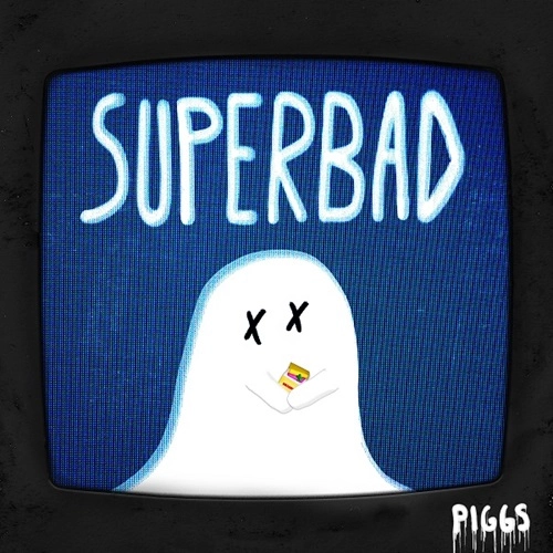 PIGGS / SUPERBAD