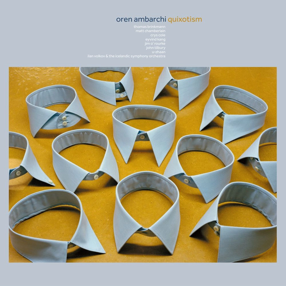 OREN AMBARCHI / オーレン・アンバーチ / QUIXOTISM (10TH ANNIVERSARY REMASTER LP)