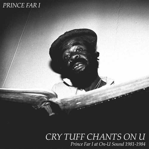 PRINCE FAR I / プリンス・ファー・アイ / CRY TUFF CHANTS ON U（PRINCE FAR I AT ON-U SOUND 1981-1984） / CRY TUFF CHANTS ON U (PRINCE FAR I AT ON-U SOUND 1981-1984)