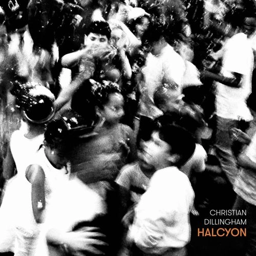 CHRISTIAN DILLINGHAM / HALCYON