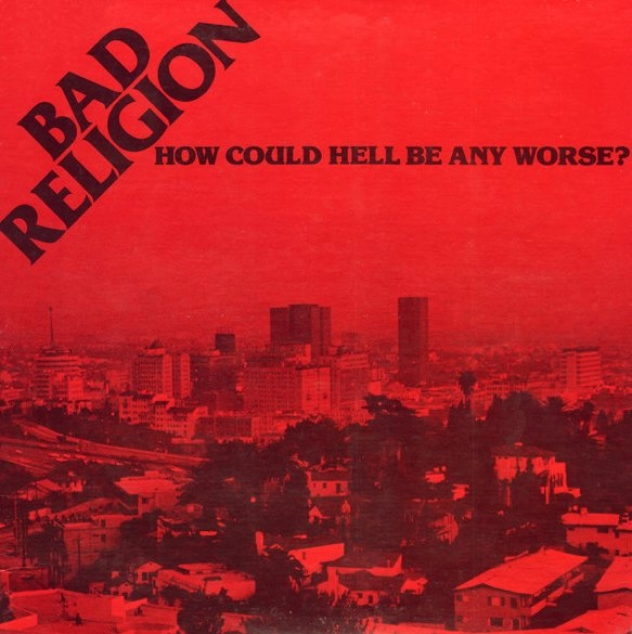 BAD RELIGION / バッド・レリジョン / HOW COULD HELL BE ANY WORSE?