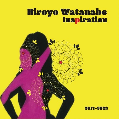 HIROYO WATANABE / 渡邉浩世 / INSPIRATION