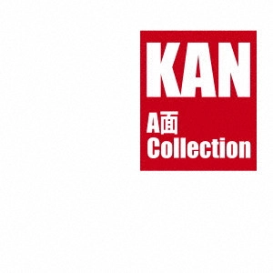 KAN / カン (J-POP) / KAN A-SIDE COLLECTION / KAN A面 Collection